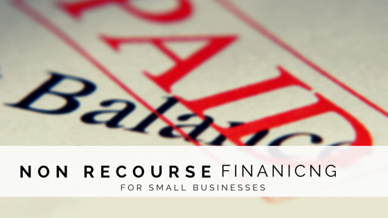 The Only Non Recourse Financing for Small Businesses