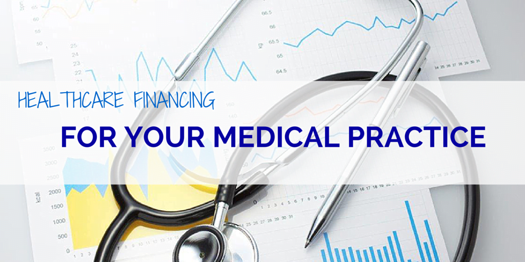 Healthcare Financing Options For Your Medical Practice