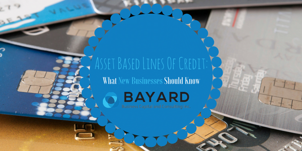 Asset Based Lines Of Credit: What New Businesses Should Know